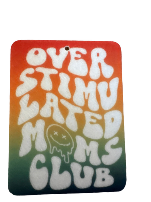 Overstimulated Moms Club Car Air Freshener