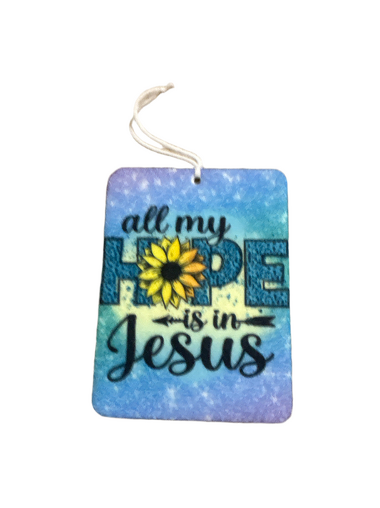 All my hope is in Jesus Car Air Freshener